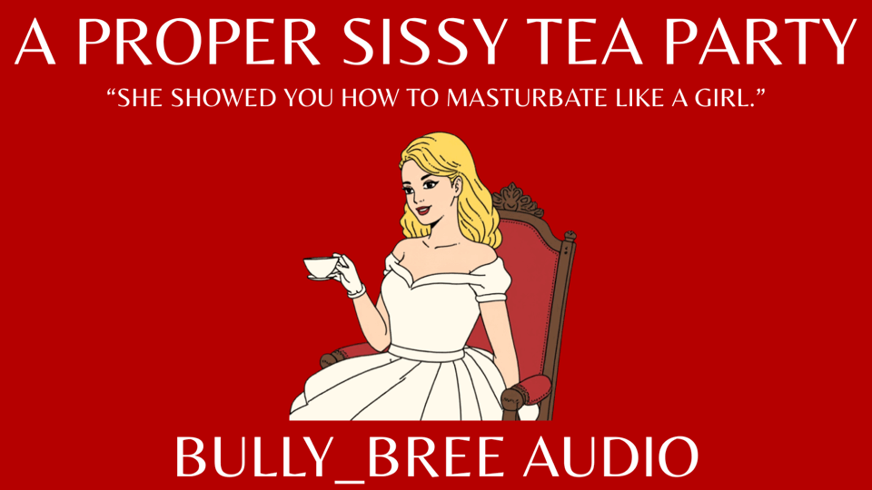 A Proper Sissy Tea Party Audio