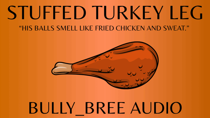 Stuffed Turkey Leg Audio