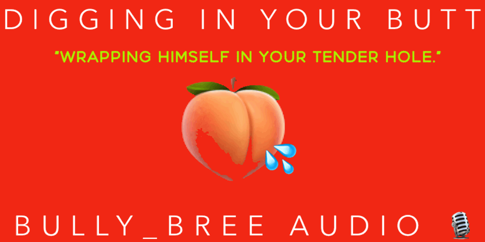 Digging In Your Butt Audio