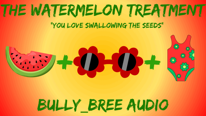 The Watermelon Treatment Audio