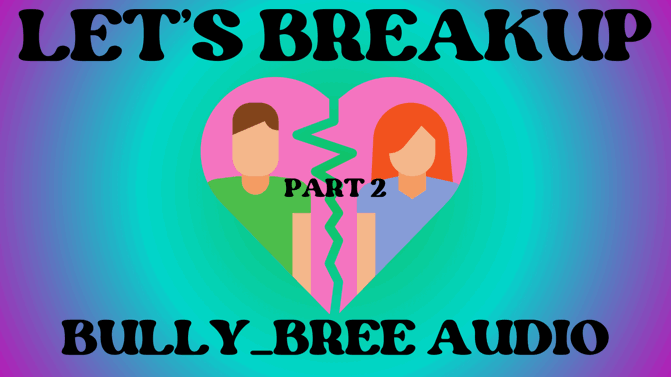 Let's Breakup (Phase 2) Audio