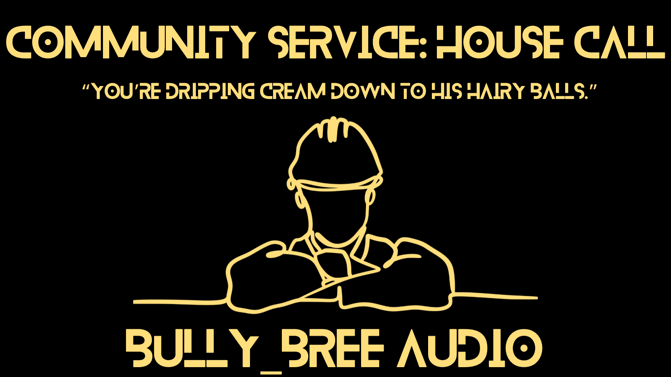 Community Service: House Call (Custom) Audio
