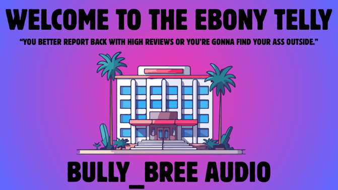 Welcome To The Ebony Telly Custom Audio