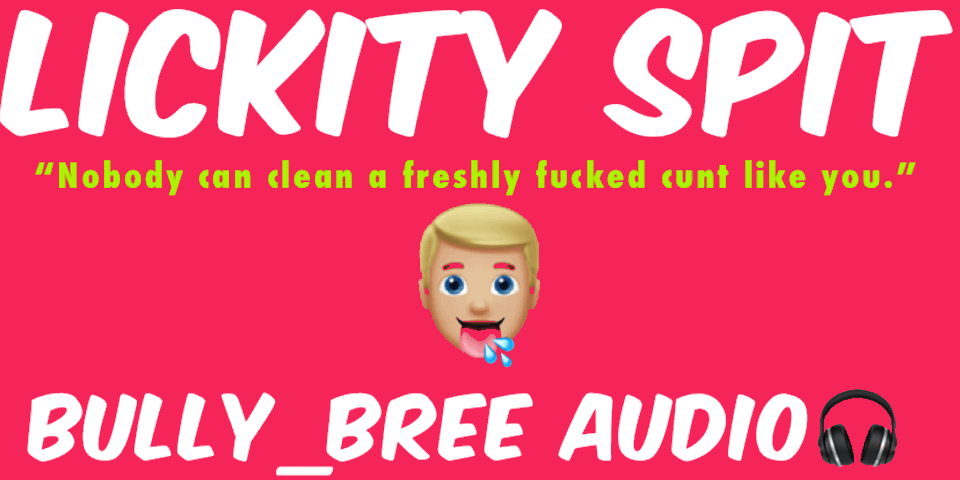 Lickity Spit Audio