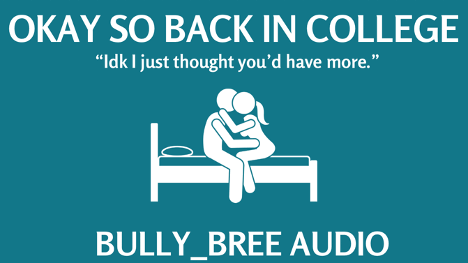 Okay So Back In College Audio