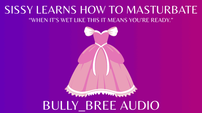 Sissy Learns How To Masturbate Audio