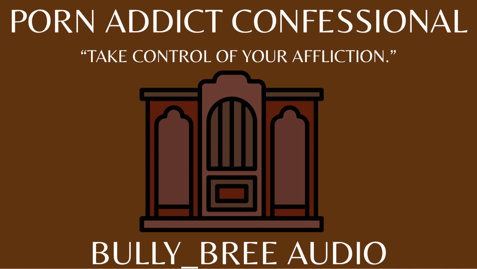 Porn Addict Confessional Audio