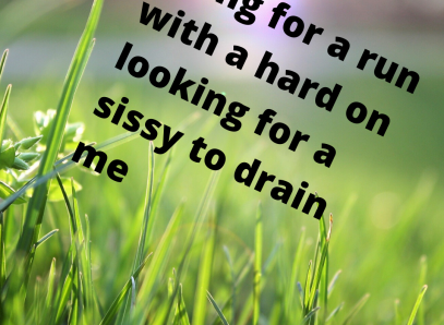 Running Thru The Park Looking For A Sissy To Drain Me