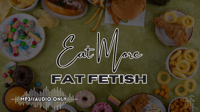 Eat More Fat Fetish Mp3