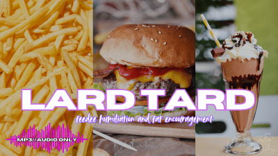 Lard Tard Feedee Humiliation And Fat Encouragement