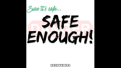 Safe...Enough