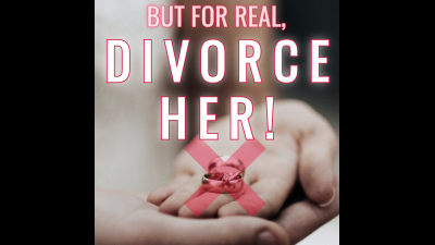 Divorce Her!