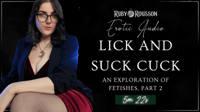 Lick And Suck Cuck An Exploration Of Fetishes, Part 2