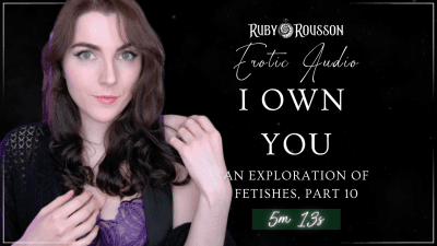 I Own You An Exploration Of Fetishes, Part 10
