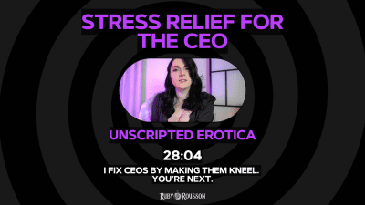 Stress Relief For The Ceo- Unscripted Erotica