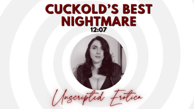 Cuckold's Best Nightmare- Unscripted Erotica