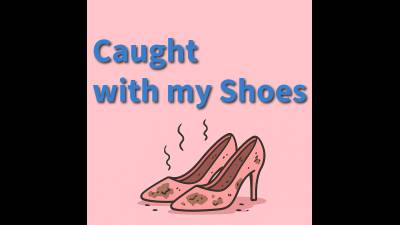 Audio: Caught With My Shoes