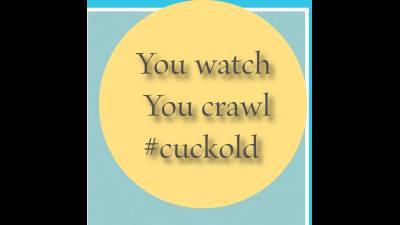 Audio: You Watch, You Crawl- Cuckold
