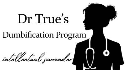Dr True's Dumbification Program (Dumb Is Bliss)