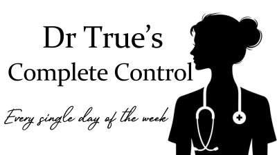 Dr True's Complete Control (Every Single Day Of The Week)