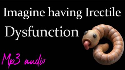 Imagine Having Irectile Dysfunction..Is There Anything Worse?