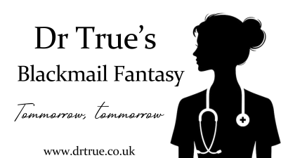 Dr True's Blackmail Fantasy (Tommorrow,Tommorrow)