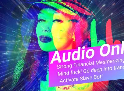 Audio Only! Strong Financial Mesmerizing Mind Fuck! Go Deep Into Trance! Activate Slave Bot!