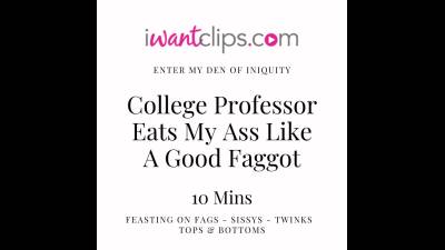 College Professor Eats My Ass Like A Good Faggot