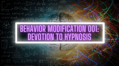 Behavior Modification 001: Devotion To Trance