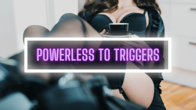 Powerless To Triggers