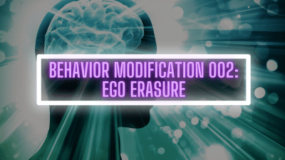 Behavior Modification 002: Ego Erasure