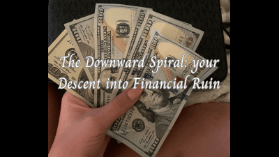 The Downward Spiral: Your Descent Into Financial Ruin
