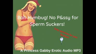 Bah Humbug No Pussy For Sperm Suckers!