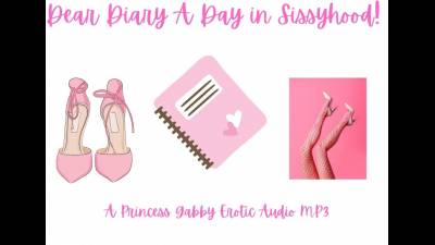 Dear Diary A Day In Sissyhood!!!