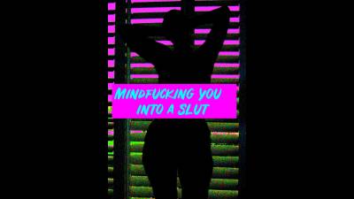 Mindfucking You Into My Good Slut