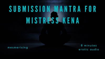 Submission Mantra For Mistress Kena (8 Minutes)