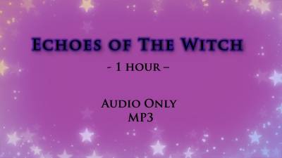 Echoes Of The Witch 1 Hour Audio Only Mp3