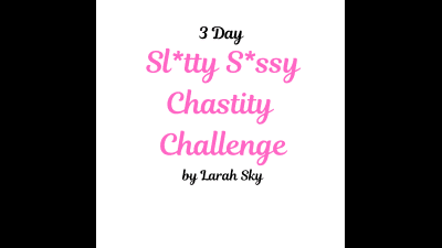 Slutty Sissy 3 Day Chastity Challenge