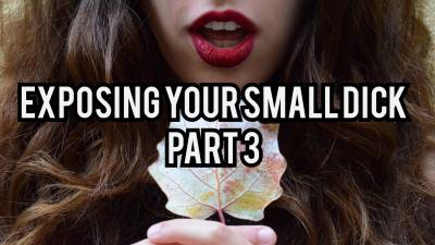 Exposing-Fantasy Your Small Dick Part 3