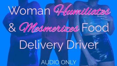 Woman Humiliates & Mesmerizes Food Delivery Driver