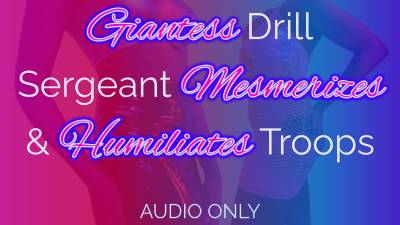 Giantess Drill Sergeant Mesmerizes & Humiliates Troops