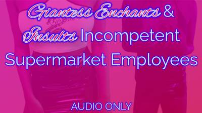Giantess Enchants & Insults Incompetent Supermarket Employees