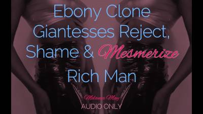 Ebony Clone Giantesses Reject, Shame And **** Rich Man