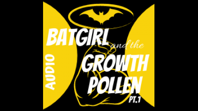 Batgirl And The Growth Pollen Pt. 1
