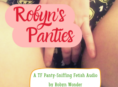 Transformed Into Robyn's Panties