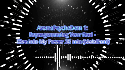 Aromapsychodom 1: Reprogramming Your Soul Dive Into My Power 16 Min (Maledom)