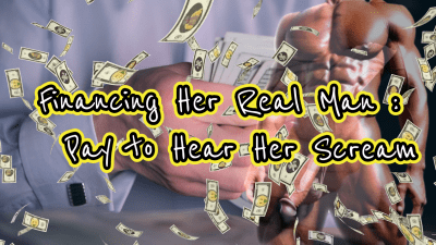 Financing Her Real Man: Pay To Hear Her Scream 15 Min