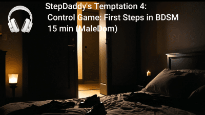 Stepdaddy's Temptation 5: Control Game: First Steps In Bdsm 17 Min (Maledom)