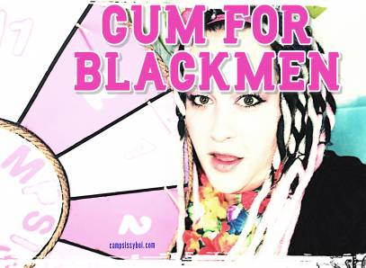 Cum For The Black Men Sissy Fag Boi Sissy Boi