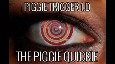 Piggie Trigger 1D The Piggie Quickie